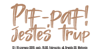 Fabryczka Wołomin – zaproszenie na spektakl Plakat spektaklu Pif Paf - Wołomin, czerwiec 2019