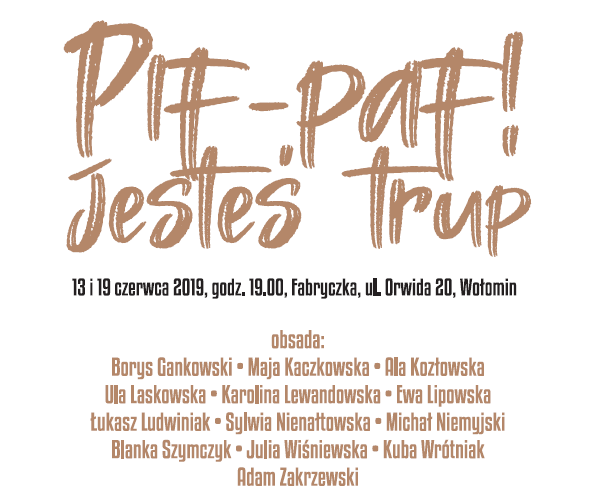 Fabryczka Wołomin – zaproszenie na spektakl Plakat spektaklu Pif Paf - Wołomin, czerwiec 2019